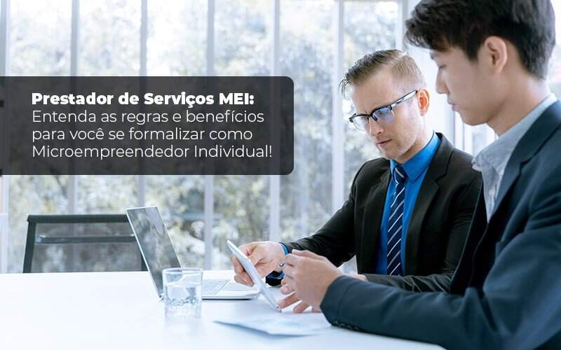 Prestador De Serviços Mei Entenda As Regras E Benefícios Para Você Se Formalizar Como Microempreendedor Individual Blog Liz Assessoria Financeira - Contabilidade Ipiranga | NC Contabilidade